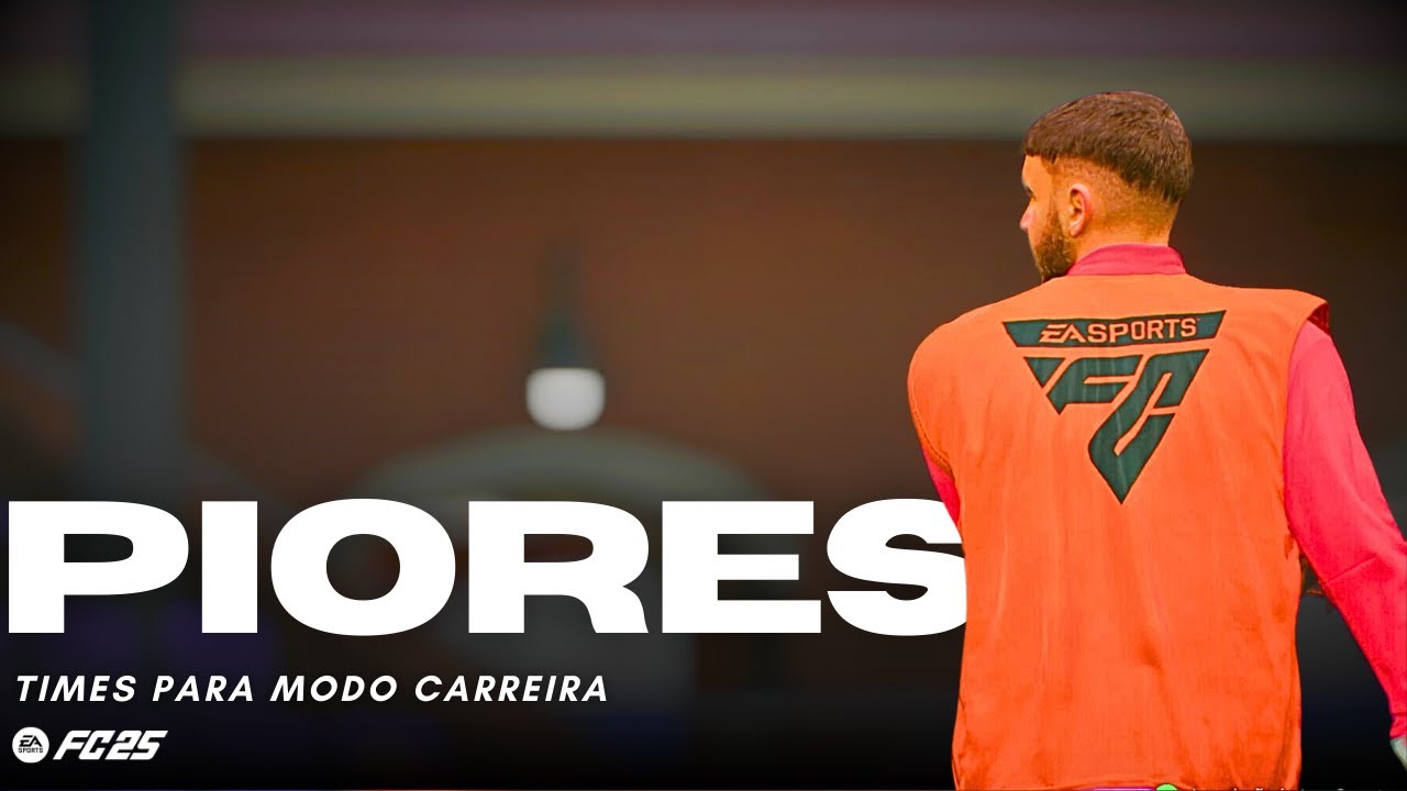 FC 25 - PIORES TIMES PARA MODO CARREIRA