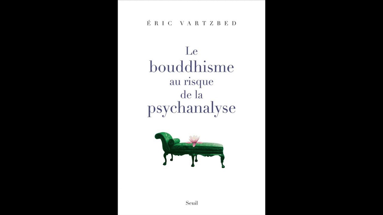 Bouddhisme et psychanalyse par Eric Vartzbed 
