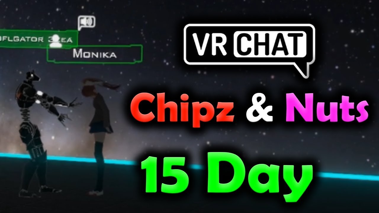 [15 DAY PART 4/4] Chipz and Nuts VRChat - Savaging and helping Monika (ROLEPLAY+IRL talk)