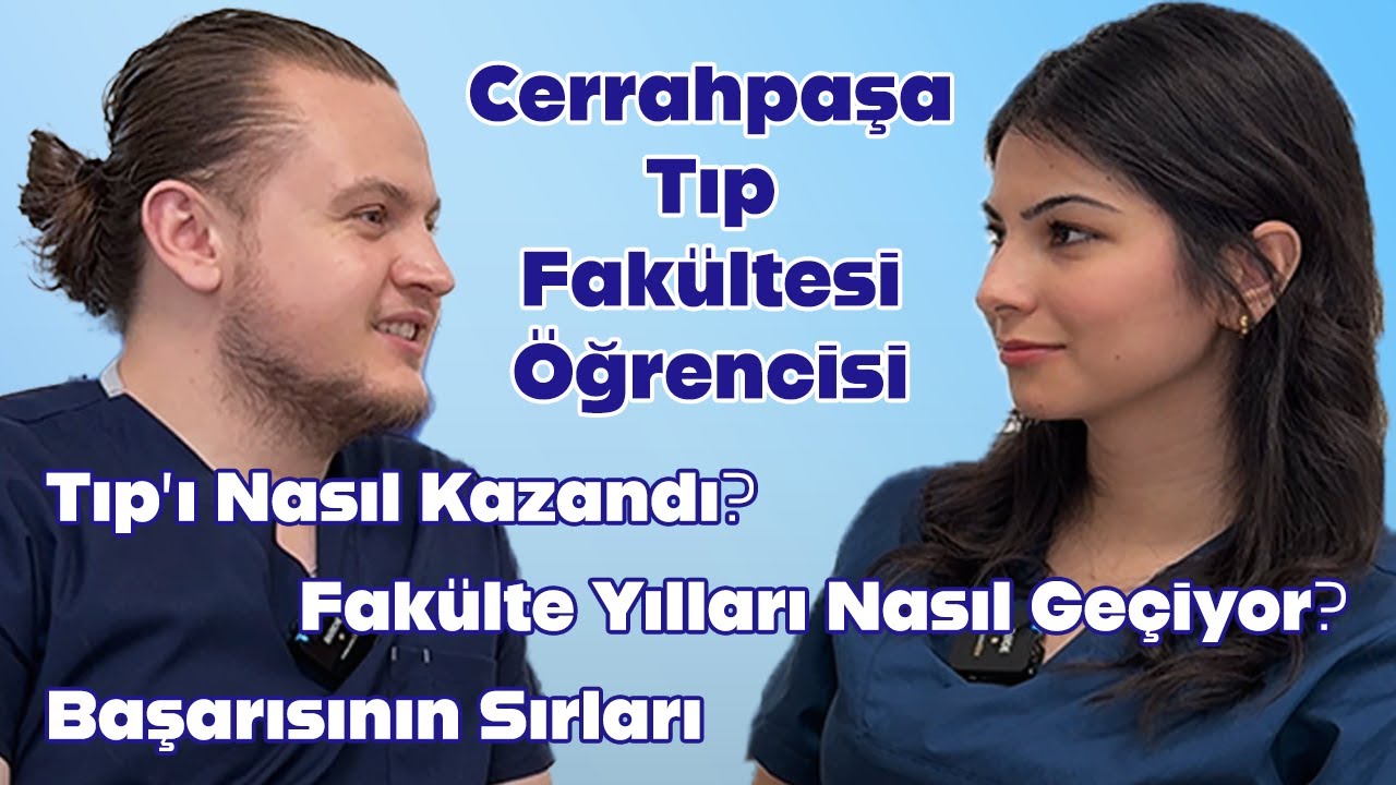 Cerrahpaşa Tıp öğrencisinin başarı sırları? | TIP’ı nasıl kazandı? | Fakülte yılları nasıl geçiyor?