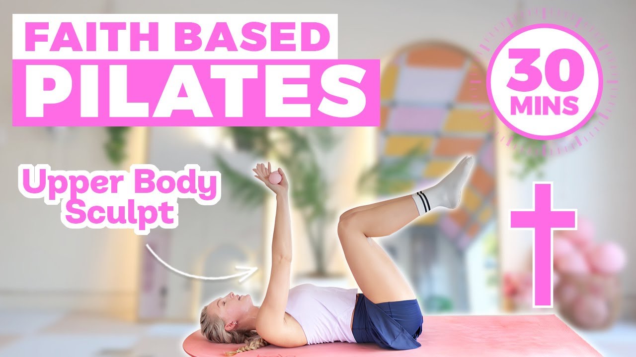 30 MIN FAITH BASED PILATES | UPPER BODY SCULPT | SUNSHINE PILATES