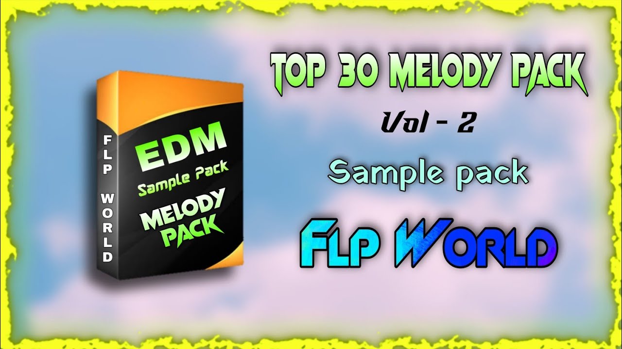 Top 30 Melody Loop Pack Vol . 2 || Edm Drop Melody Sample Pack || #Flp_World