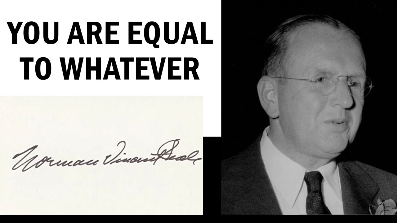 You Are Equal to Whatever - Dr Norman Vincent Peale