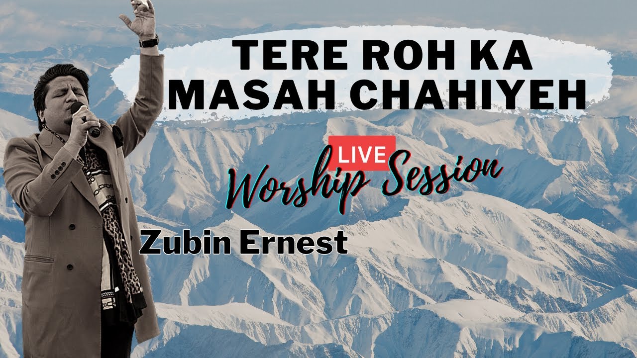 Tere roh ka masah by Zubin Ernest (Live worship session)