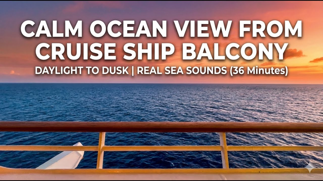 Calm Ocean View from Cruise Ship Balcony | Daylight to Dusk | Real Sounds 36 Min of Pure Relaxation
