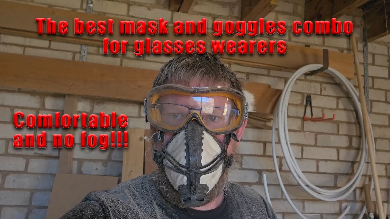Best dust mask and goggles combo for glasses wearers
