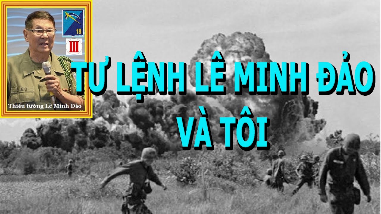 Tư Lệnh L&ecirc; Minh Đảo V&agrave; T&ocirc;i- Thiếu t&aacute; Nguyễn Hữu Chế