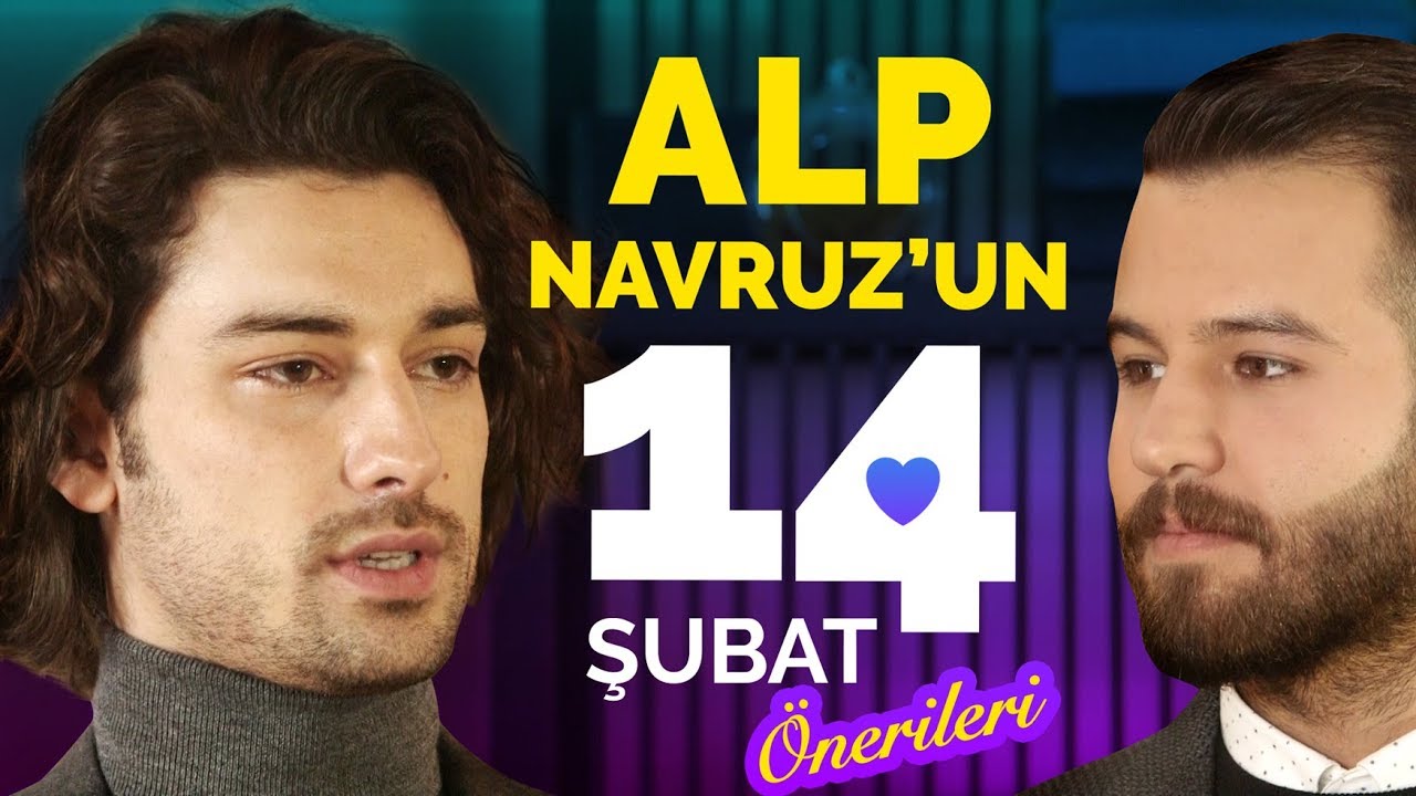 Alp Navruz'un 14 Şubat Sevgililer Günü Önerileri