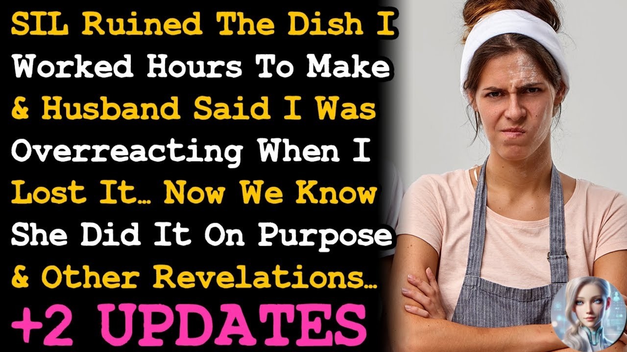 UPDATE SIL Ruined The Dish I Worked Hrs To Make, Intentionally & It Led To Ot