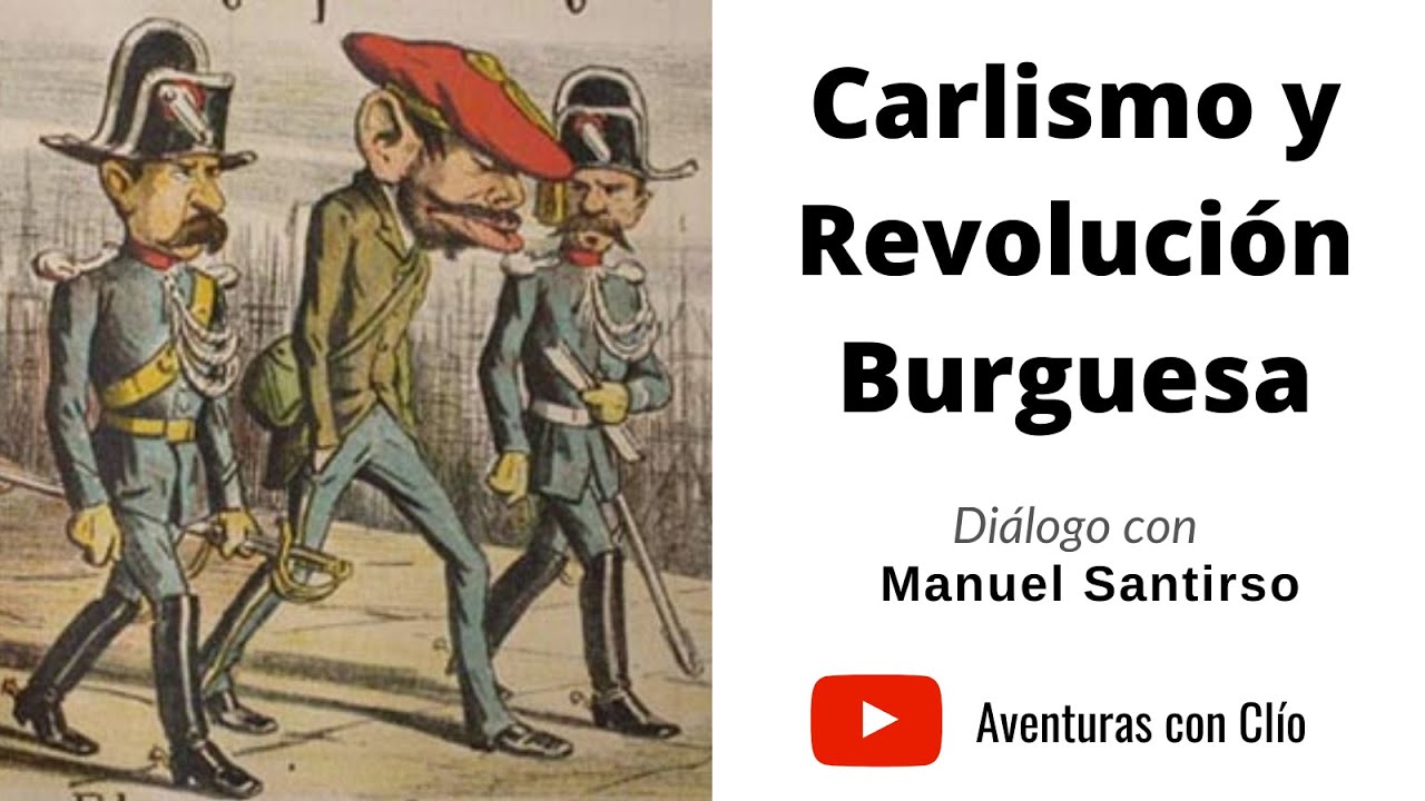 Carlismo y Revoluci&oacute;n Burguesa - Di&aacute;logo con Manuel Santirso