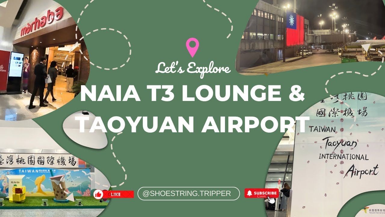 First Time in Taiwan  |  NAIA T3 LOUNGE AND NAVIGATING TAOYUAN AIRPORT