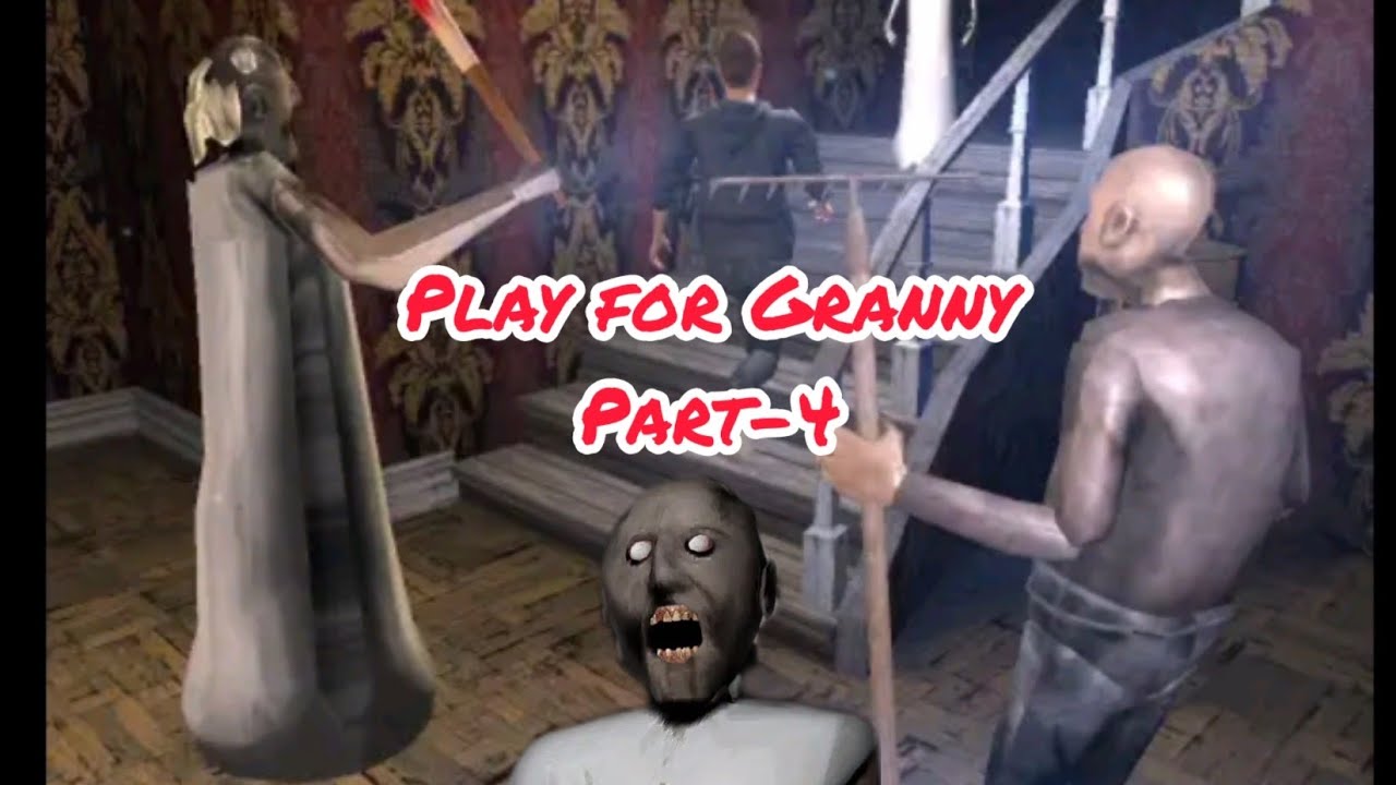 Play for Granny Part-4 Gameplay Walkthough