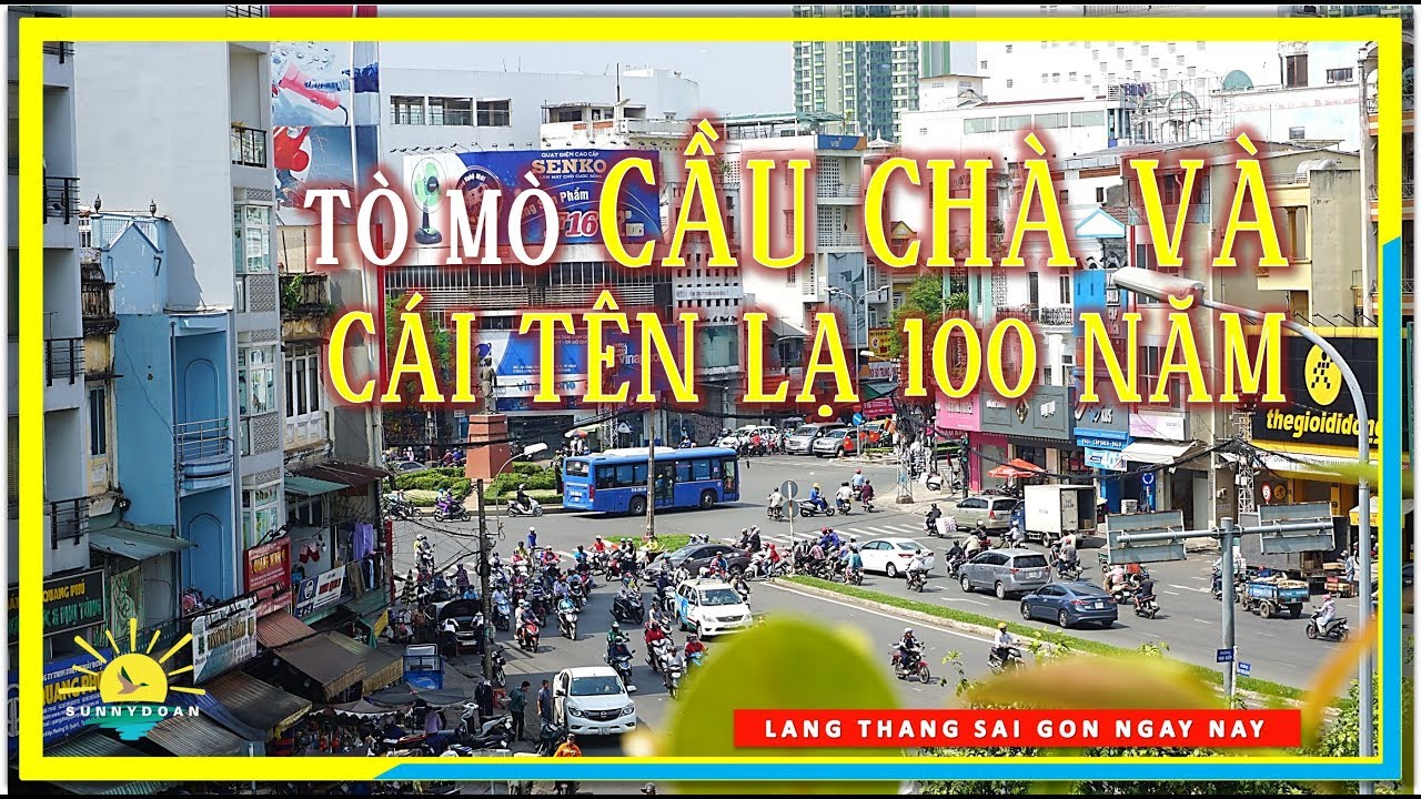 Tò Mò CẦU CHÀ VÀ ✅ Cái Tên Lạ 100 Năm Sài Gòn | lang thang Sài Gòn