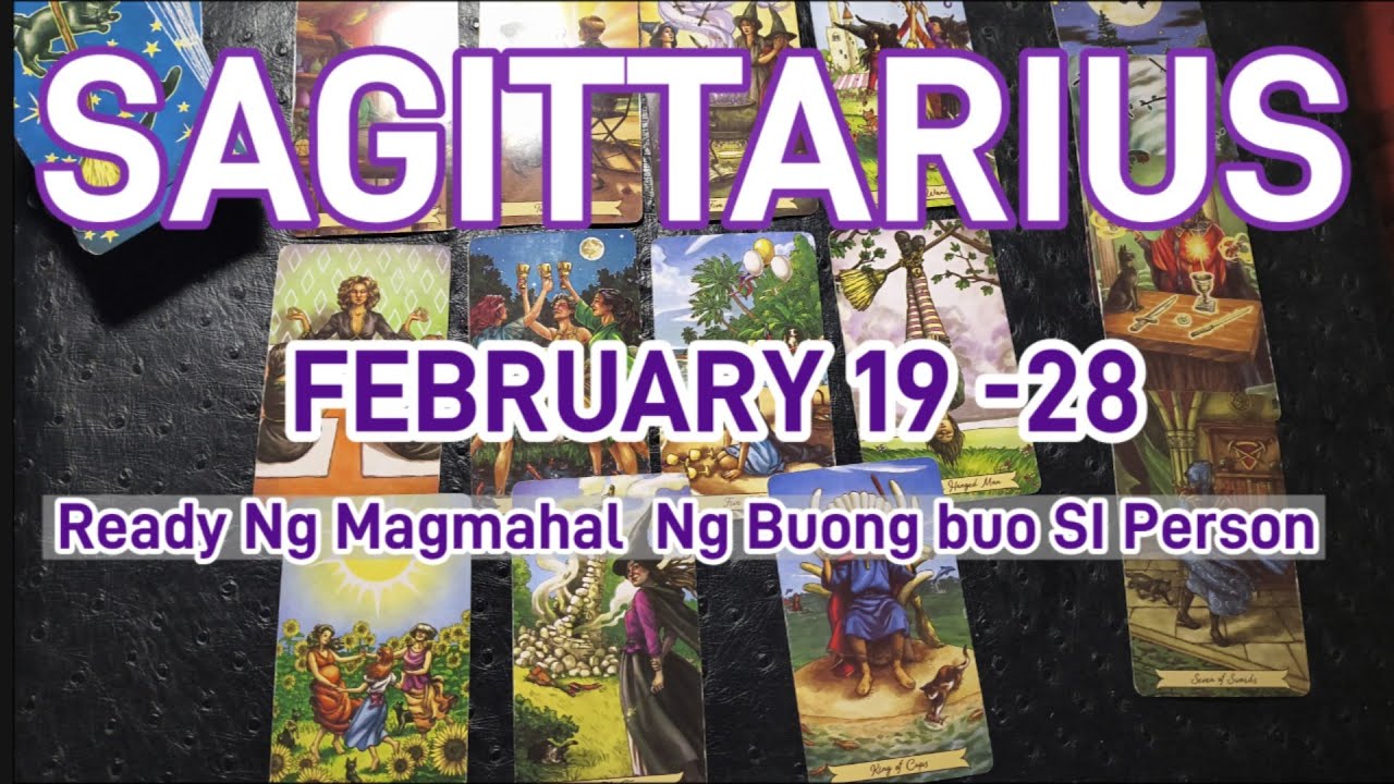 SAGITTARIUS FEBRUARY 19-28 Tarot Prediksyon: HANDA NA SYA IBIGAY NG BUO ANG PUSO NYA. WOW, SUCCESS!