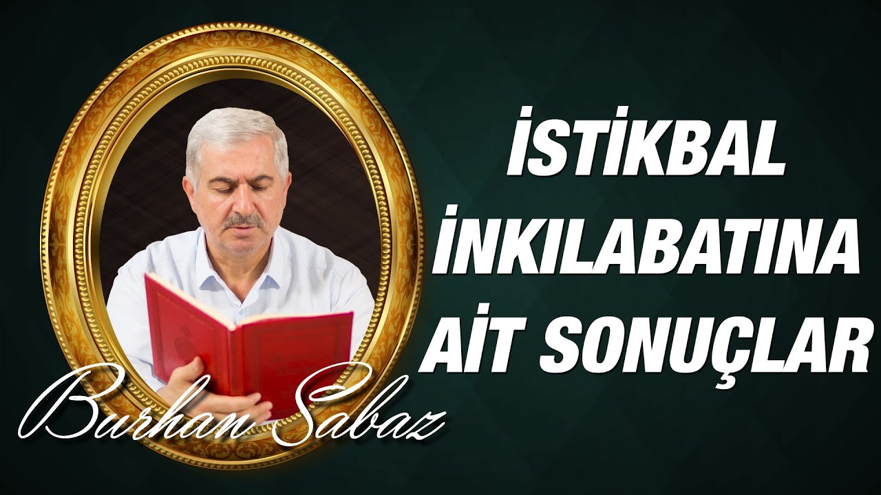 Burhan Sabaz -  Münazarat İstikbal inkilabatına ait değerlendirmeler