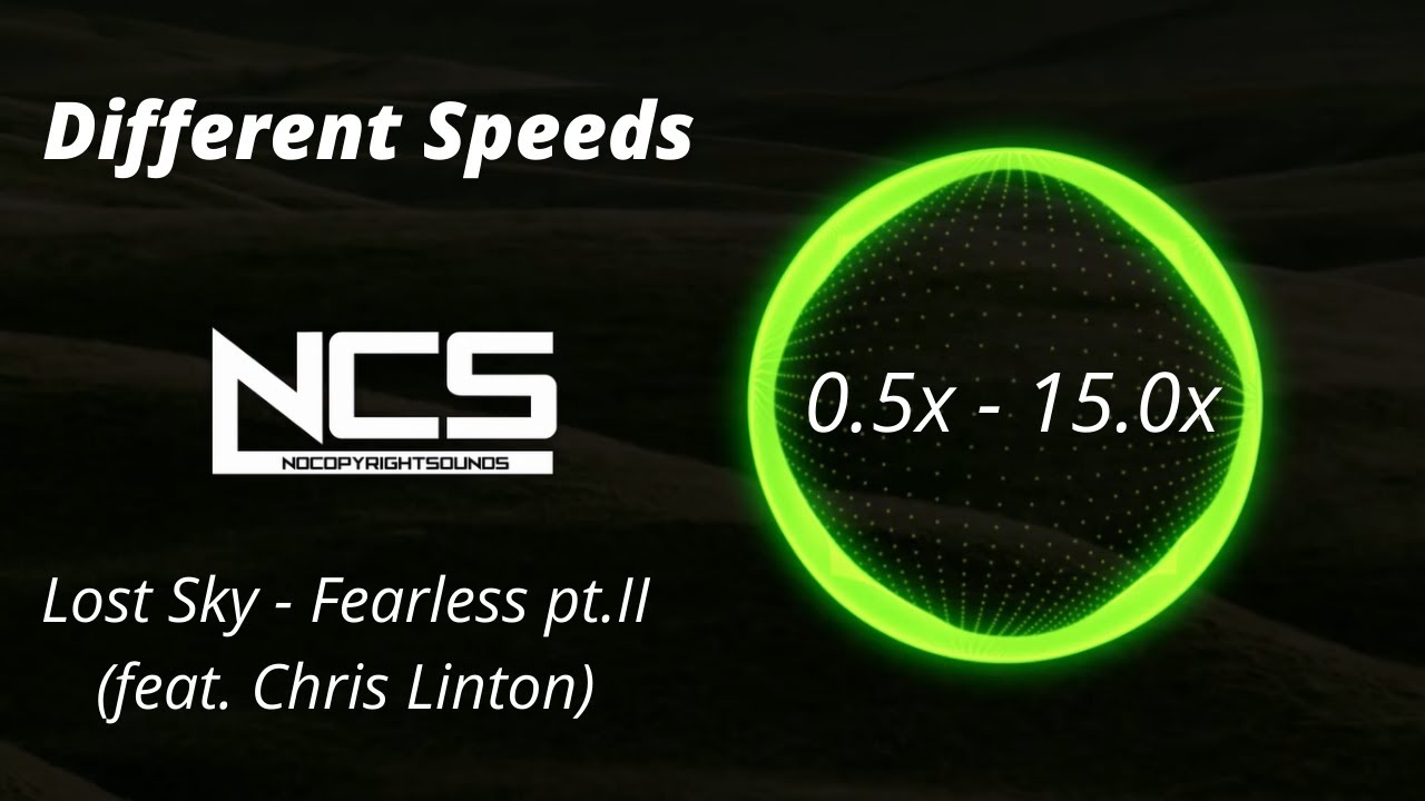 (Different Speeds) Lost Sky - Fearless pt.II (feat. Chris Linton) [NCS Release]