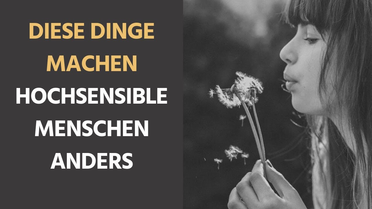 Dinge, die hochsensible Menschen anders machen