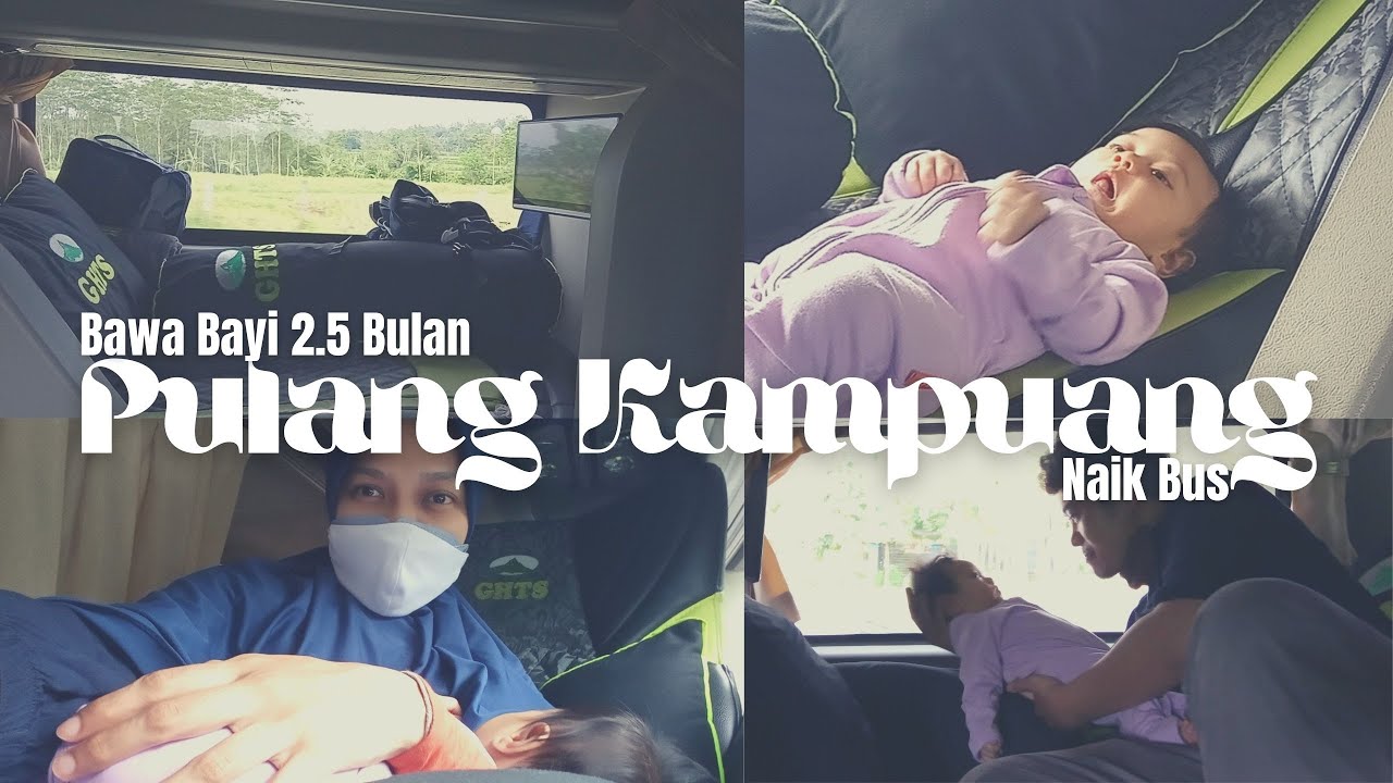 Pulang Kampung: Bayi 2,5 Bulan Naik Bus Gunung Harta
