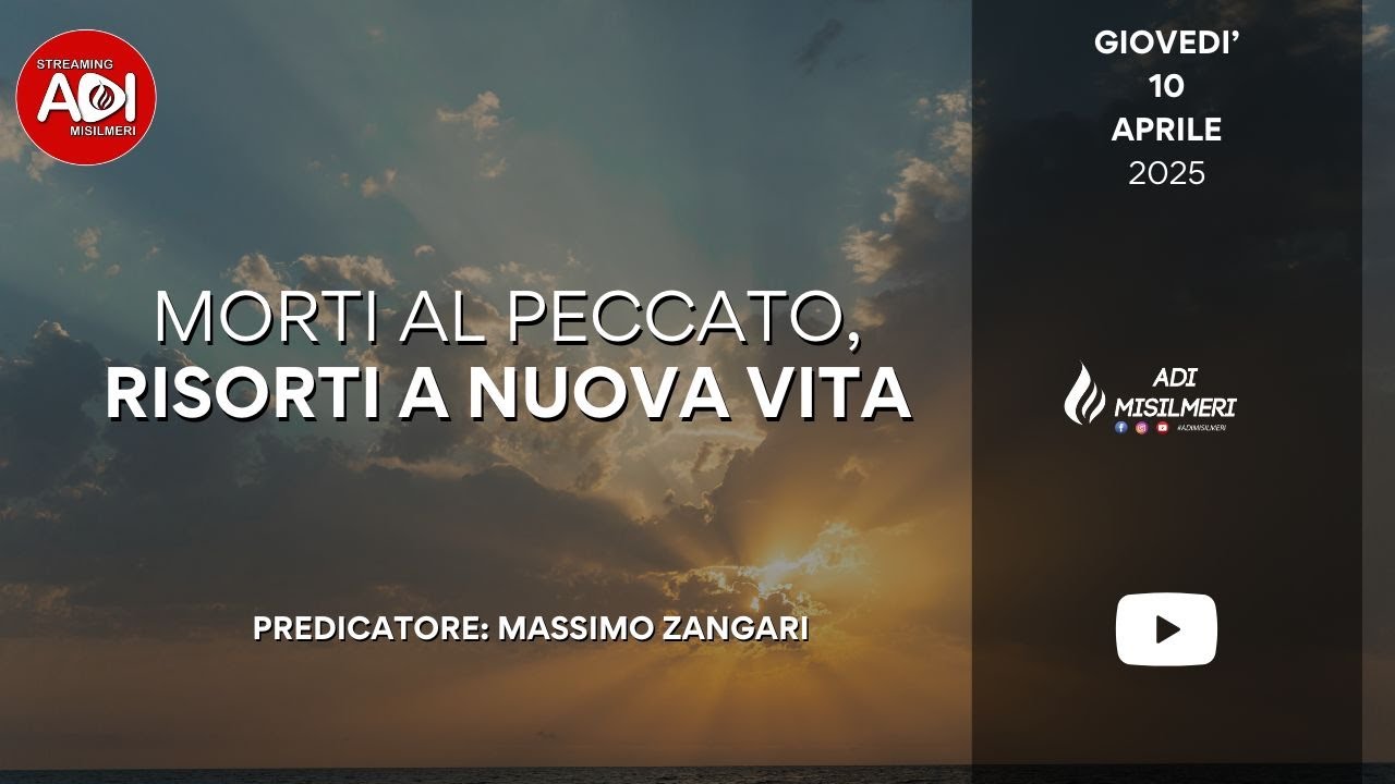 “Morti al peccato, risorti a nuova vita” Culto settimanale del 10/04/25 ||ADI Misilmeri