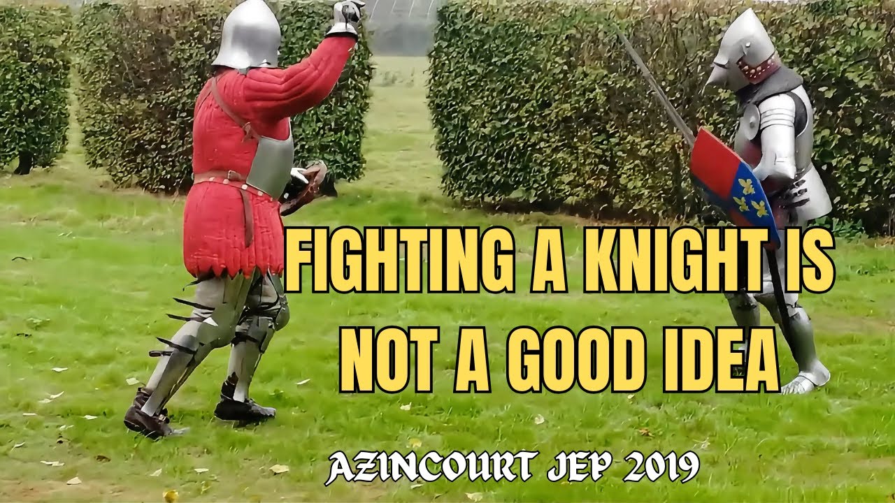 Fighting a perfectly trained knight, not a good idea – Azincourt