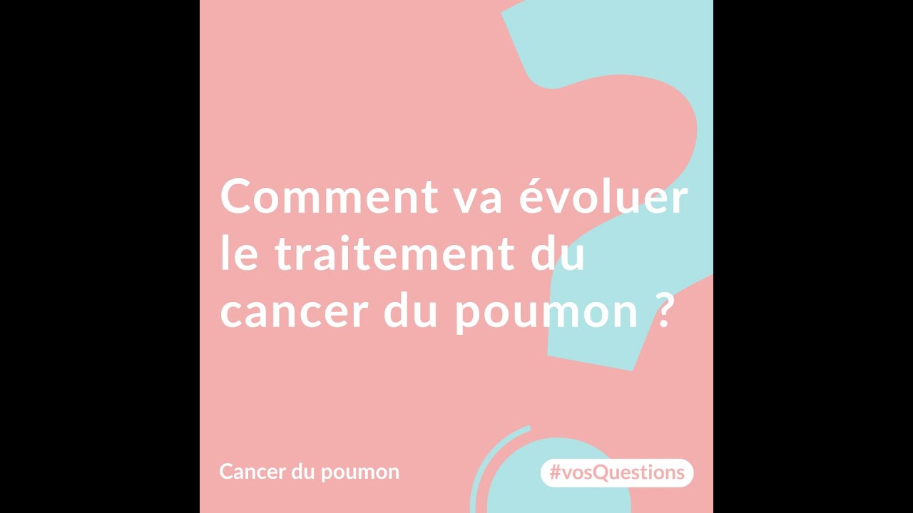 Comment va &eacute;voluer le traitement du cancer du poumon?