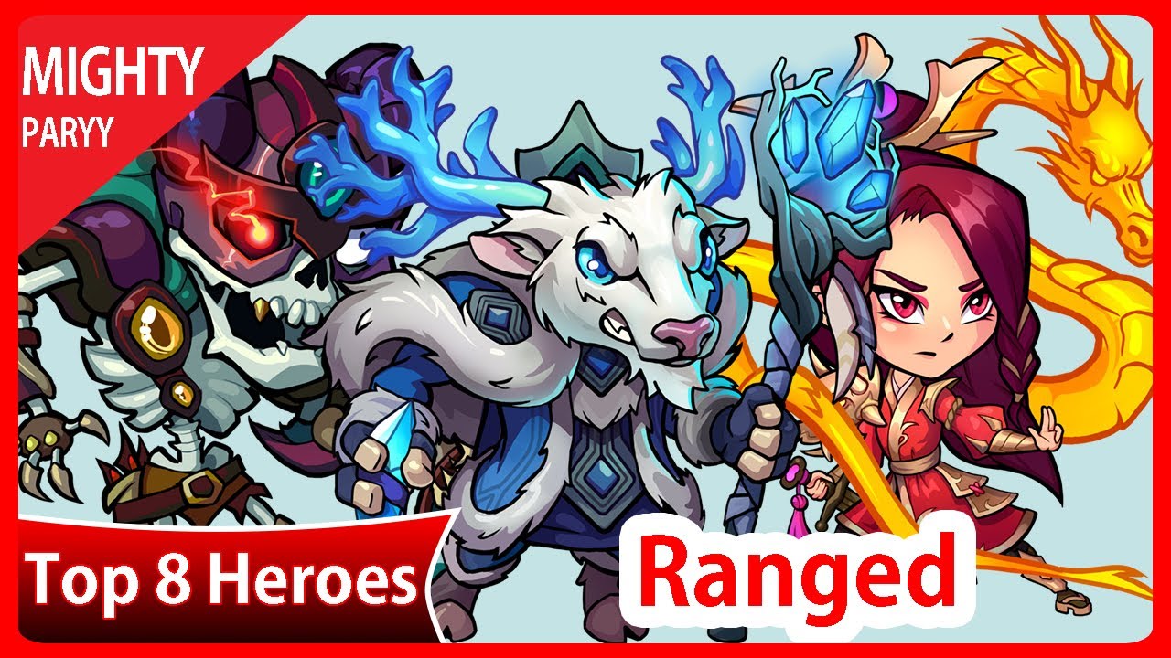 Mighty Party Top 8 Ranged heroes for both new and old players
