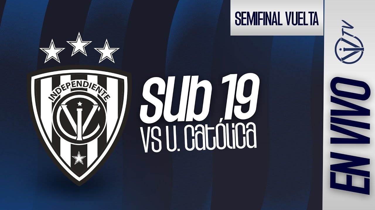 EN VIVO | Ind. del Valle vs U. Cat&oacute;lica | Semifinal de Vuelta | Campeonato de Formativas - U19