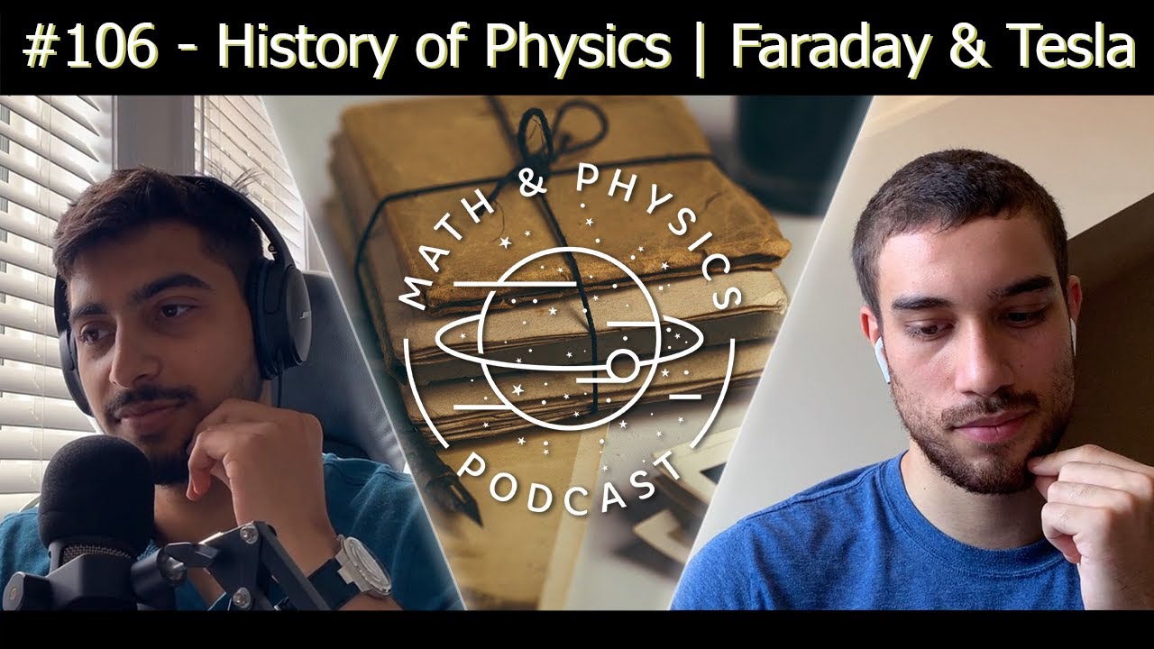 Episode #106 - History of Physics | Faraday & Tesla
