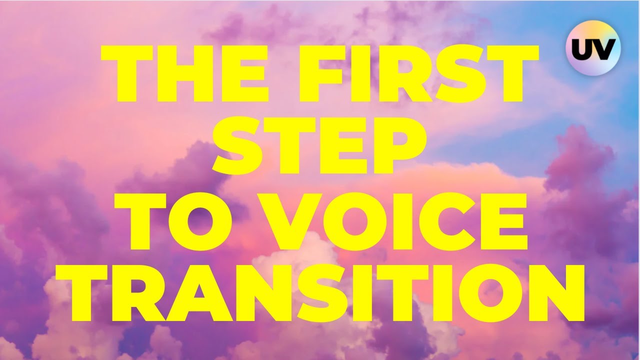 Trans Voice: The First Step to Transition Your Voice