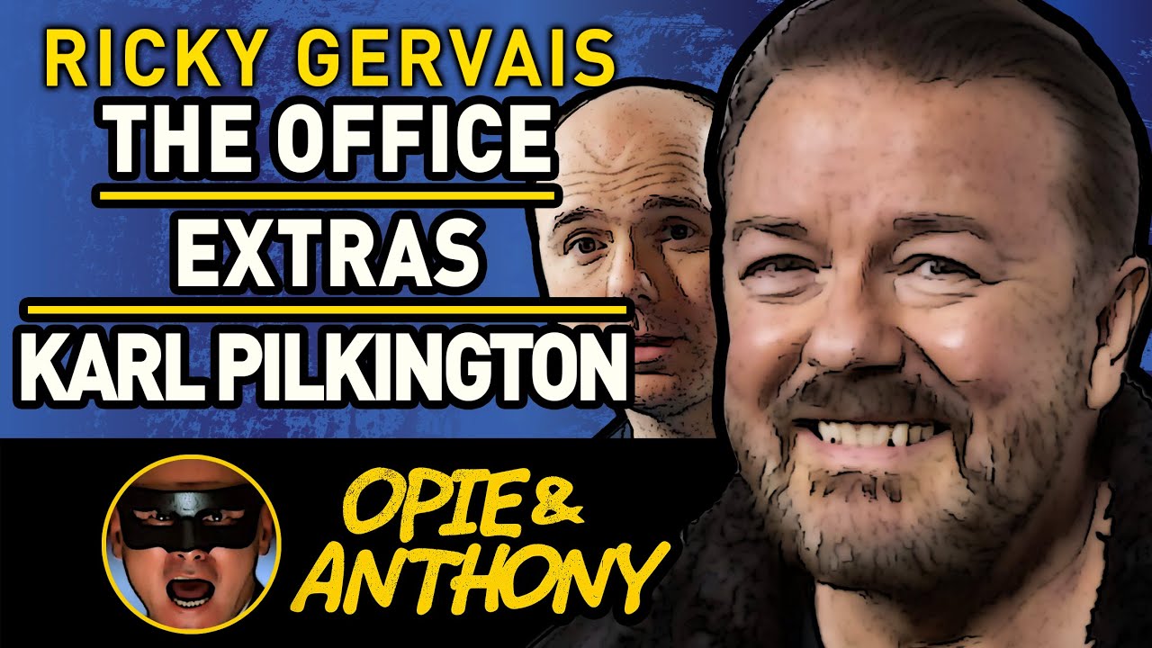 Opie  & Anthony - Ricky Gervais - The Office, Extras, Karl Pilkington - Jan 2007