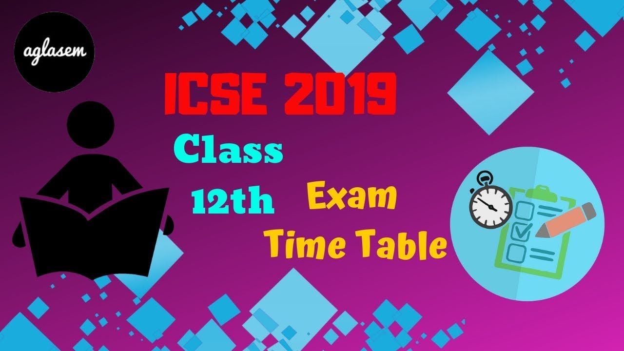 ISC 2019 Class 12 | Exam Schedule | Aglasem