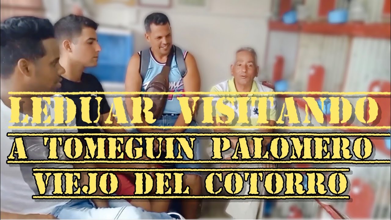 Leduar visitando a un Gran palomero dél cotorro a( Tomeguin)