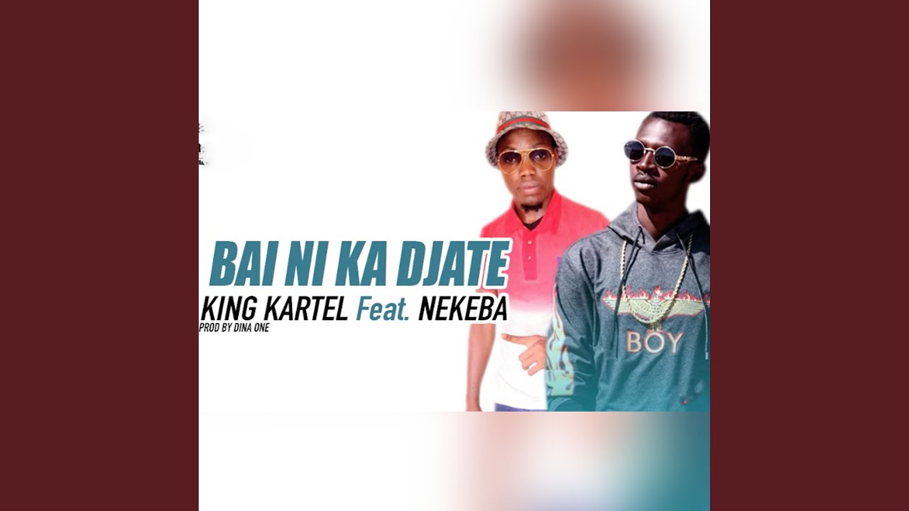 Bai ni ka djat&eacute; - King Kartel feat Nekeba