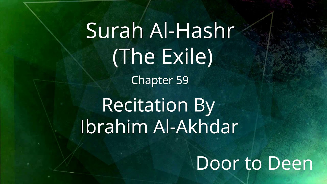Surah Al-Hashr (The Exile) Ibrahim Al-Akhdar Quran Recitation