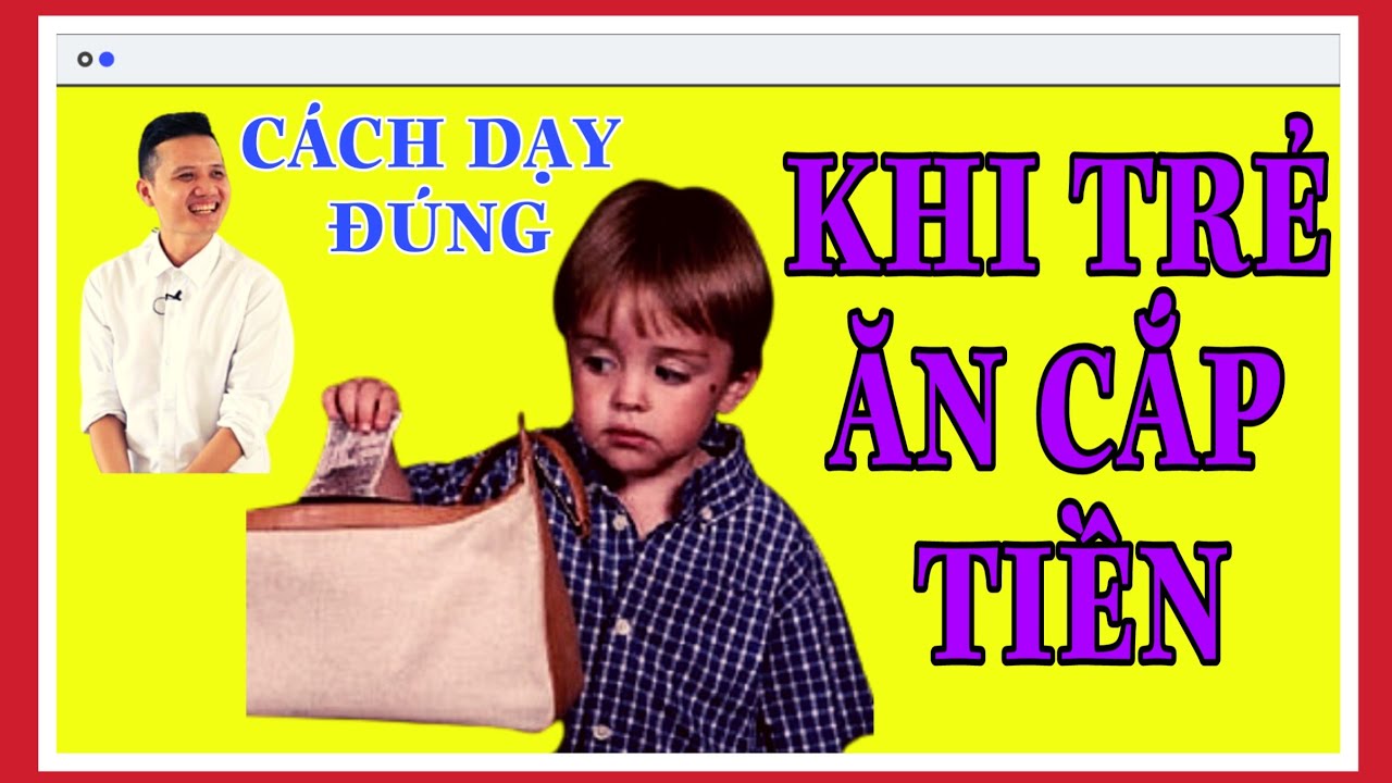 Cách dạy con khi ăn cắp Tiền  - Kỹ năng sống @Trần Hoàng Minh