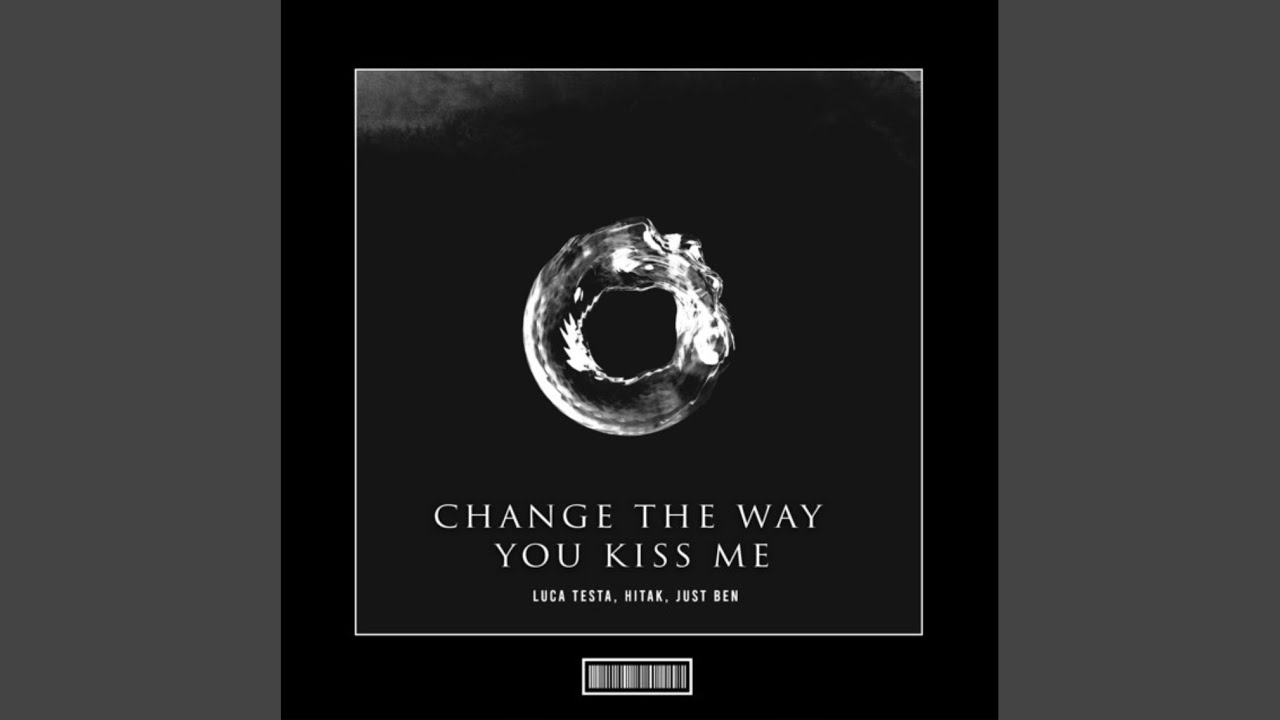 Changed The Way You Kiss Me