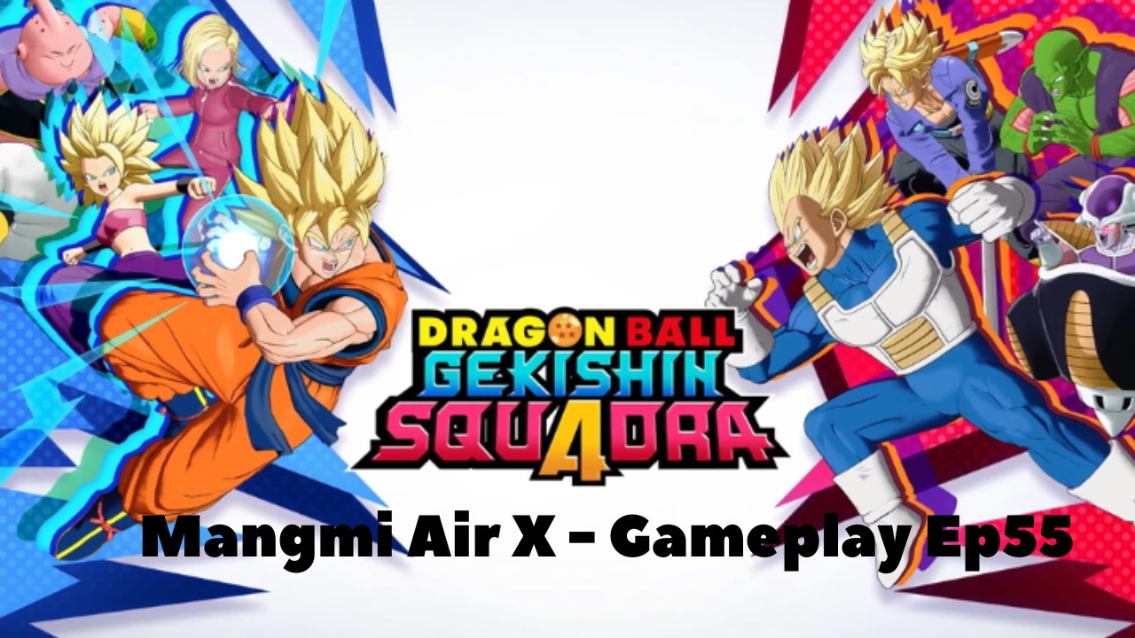 Dragon Ball Gekishin Squadra || Mangmi Air X - Gameplay Ep55