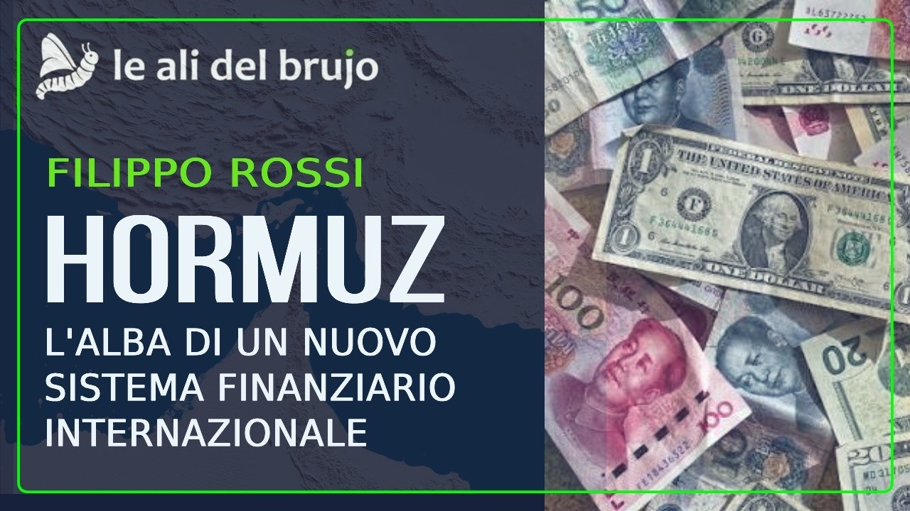 HORMUZ: L'ALBA DI UN NUOVO SISTEMA FINANZIARIO INTERNAZIONALE. Con Filippo Rossi