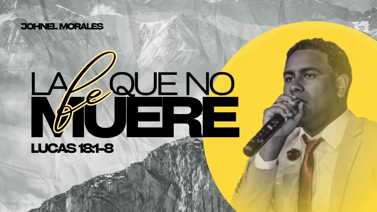 La Fe Que No Muere [ Evang. Johnel Morales]