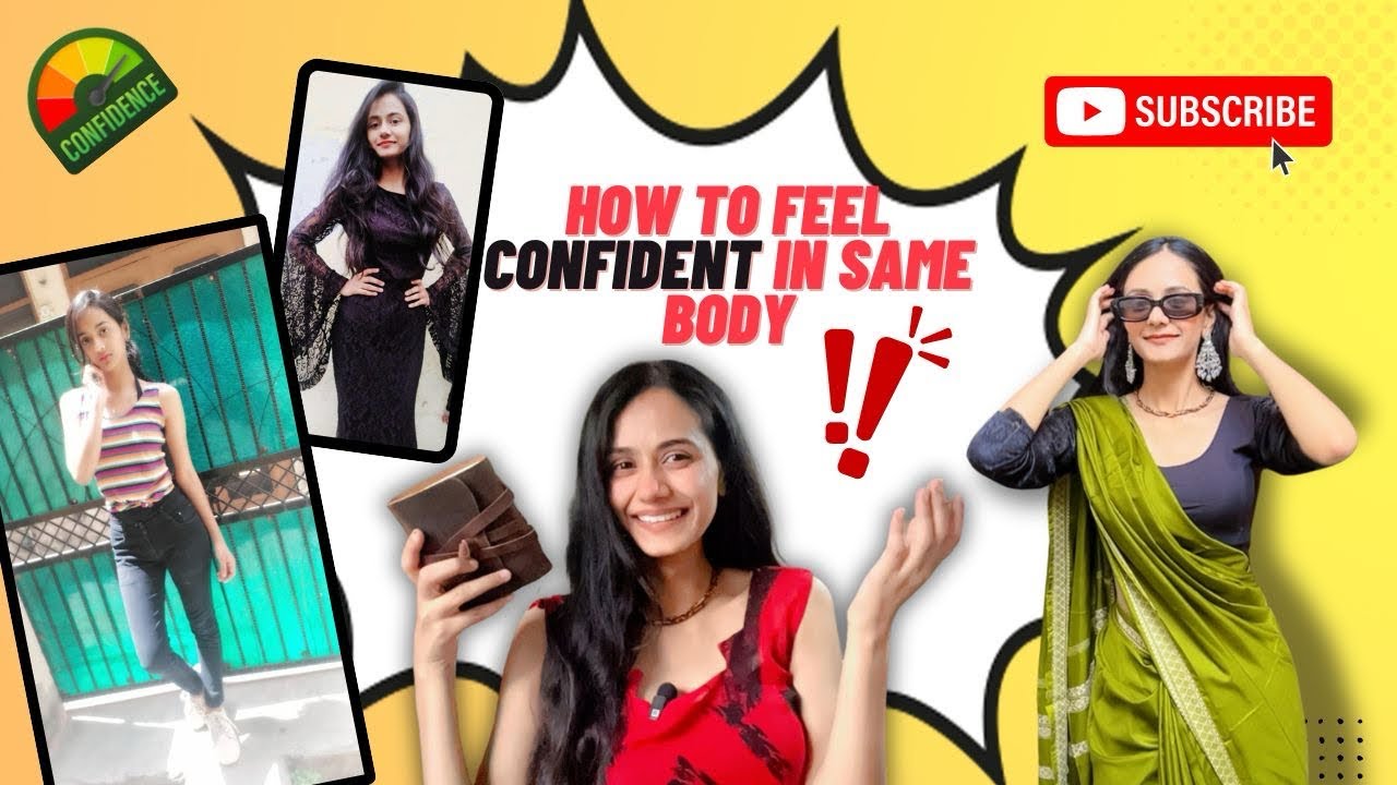 5 Life Changing Tips to Feel Confident in your Own Body, Skin || Tanuja Pawar #confidence#youtube#yt