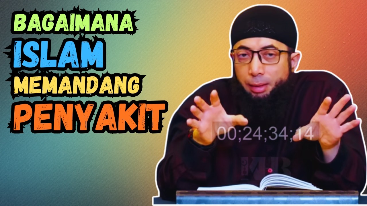 Bagaimana Islam Memandang Penyakit | Ustadz Khalid Basalamah