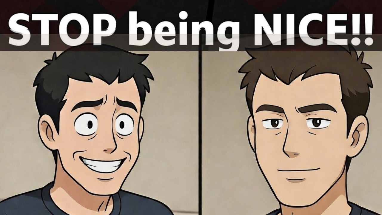 YOUR NOT Being NICE, Your Just Scared !
