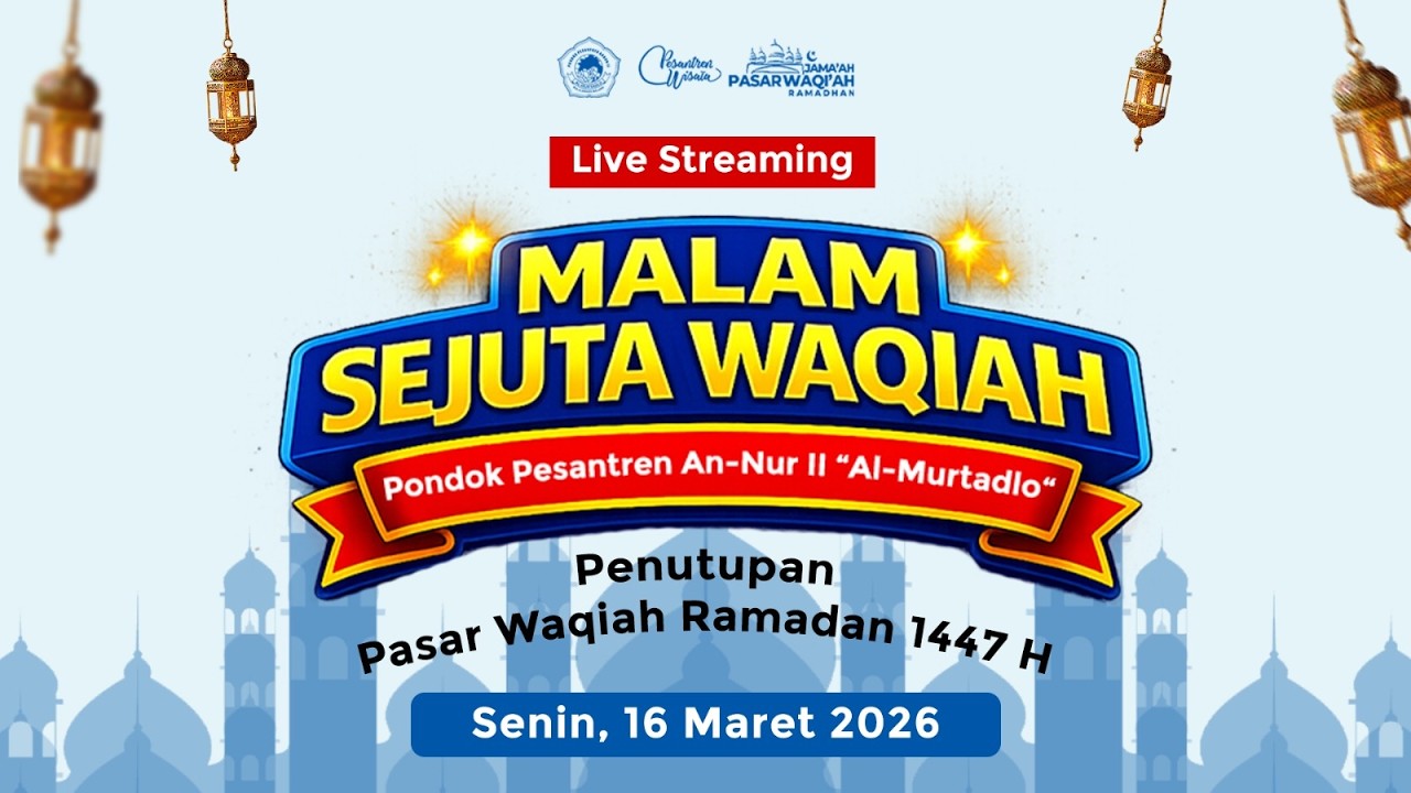 🔴LIVE STREAMING PENUTUPAN MALAM SEJUTA WAQIAH PP. AN-NUR II 