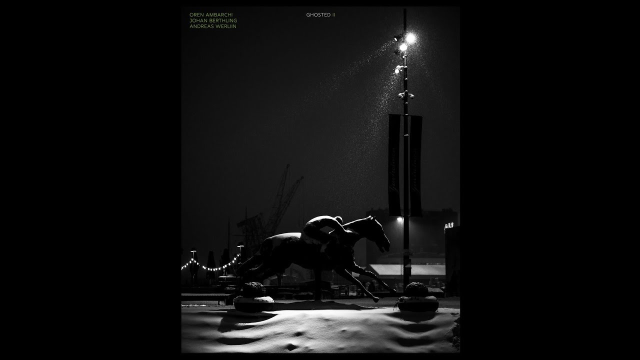 Oren Ambarchi, Johan Berthling, Andreas Werliin &ndash; Ghosted II