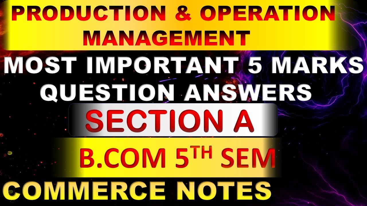 5 Marks Most Important Ques & Ans Section A | Production and Operation Management | BCom 5th Sem | ✅
