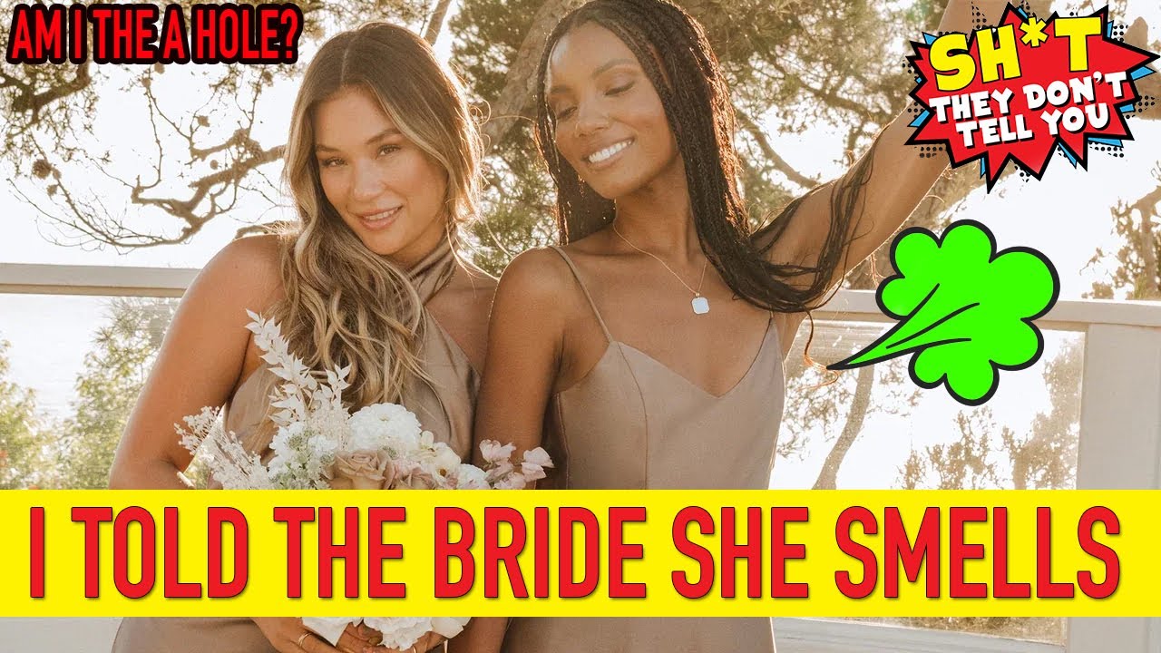 Told the bride she smells on her wedding day.... AM I THE A HOLE?!