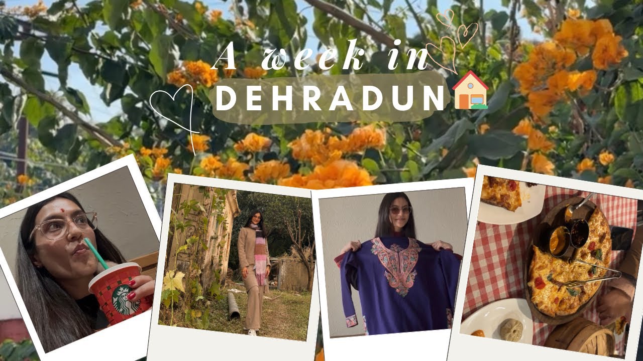 A week in Dehradun 🏡❤️