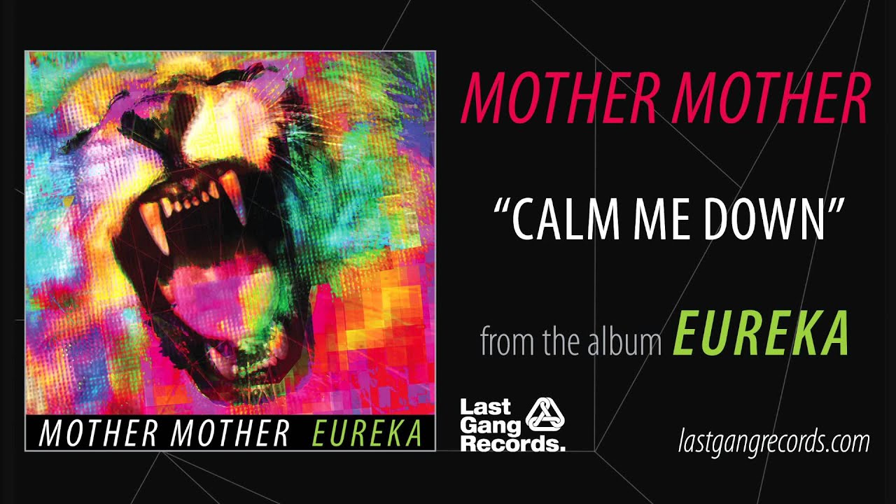 Mother Mother - Calm Me Down