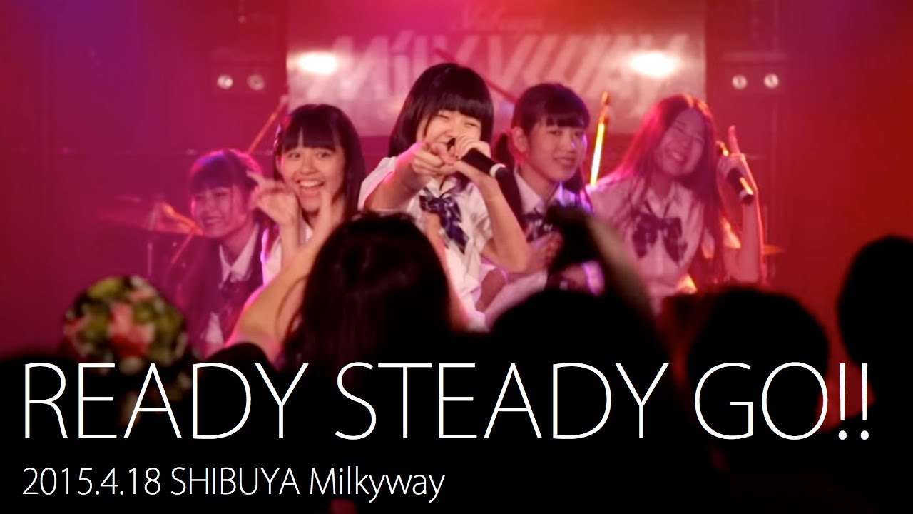 「READY STEADY GO!!」RYUKYU IDOL LIVE at 渋谷 MilkyWay 2015.4.18
