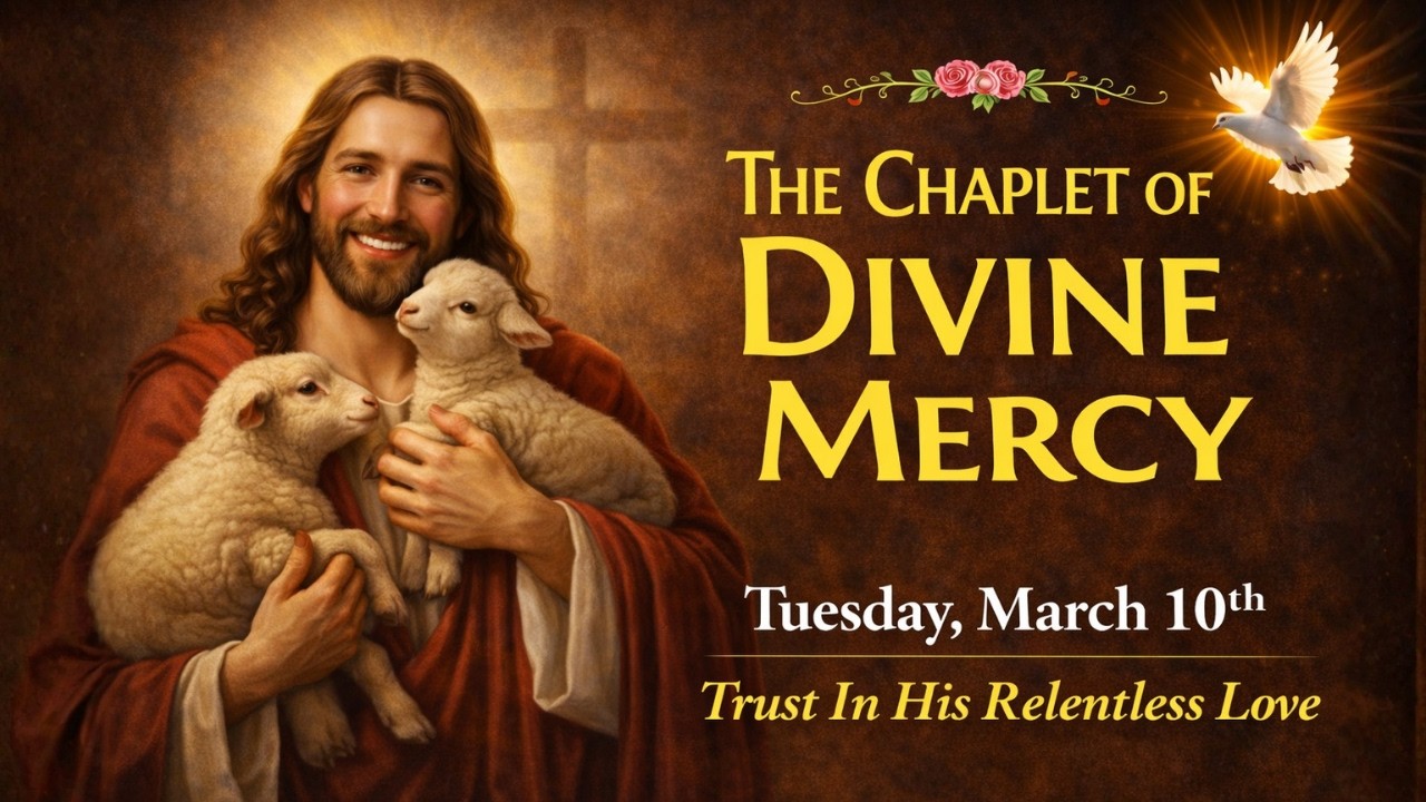 Daily Divine Mercy Chaplet Tuesday, March 10th, 2026 🙏Trust in his relentless love